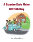 Image for A Spanky Dale Fishy Catfish Day