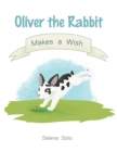 Image for Oliver the Rabbit Makes a Wish