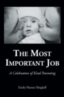 Image for The Most Important Job : A Celebration of Kind Parenting