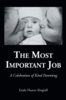 Image for Most Important Job: A Celebration of Kind Parenting