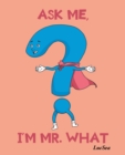 Image for ASK ME, I&#39;M MR. WHAT