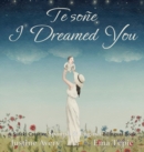 Image for I Dreamed You / Te so?e : A Suteki Creative Spanish &amp; English Bilingual Book