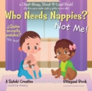 Image for Who Needs Nappies? Not Me! / ?Qui?n necesita pa?ales? ?Yo no! : A Suteki Creative Spanish &amp; English Bilingual Book