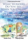 Image for What Wonders Do You See... When You Dream? / ?Qu? maravillas ves... cuando sue?as? : A Suteki Creative Spanish &amp; English Bilingual Book