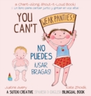 Image for You Can&#39;t Wear Panties! / No puedes !usar bragas! : A Suteki Creative Spanish &amp; English Bilingual Book