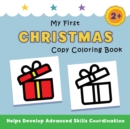 Image for My First Christmas Copy Coloring Book : helps develop advanced skills coordination