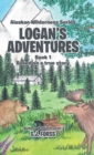 Image for Logan&#39;s Adventures : Book 1: Based on a true story