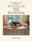 Image for Heart Makes The Home Cookbook: IT&#39;S ALL IN THE SEASONing