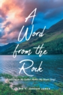 Image for Word from the Rock: (Listening to My Father Makes My Heart Sing)