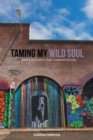 Image for Taming My Wild Soul : 45 Simple Thoughts That Changed My Life