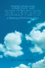 Image for The Joy of Believing: A Testimony of God&#39;s Saving Grace