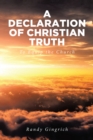 Image for A Declaration of Christian Truth: To Equip the Church