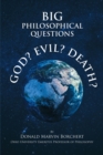 Image for BIG PHILOSOPHICAL QUESTIONS: GOD, EVIL, and DEATH