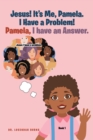 Image for Jesus! It&#39;s Me Pamela. I Have a Problem! Pamela, I Have an Answer: Book 1