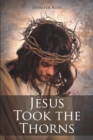 Image for Jesus Took the Thorns