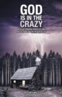 Image for God Is in the Crazy: With Astounding Miracles and Reflections on the Peaceful Life