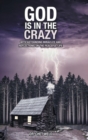 Image for God Is in the Crazy : With Astounding Miracles and Reflections on the Peaceful Life