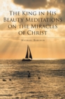 Image for King in His Beauty: Meditations on the Miracles of Christ