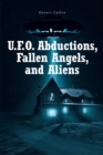 Image for U.F.O. Abductions, Fallen Angels, and Aliens