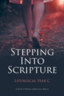 Image for Stepping Into Scripture : Liturgical Year C
