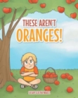 Image for These Aren&#39;t Oranges!