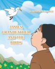 Image for James, Grandfather, and the Birds