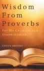 Image for Wisdom From Proverbs : For My Children And Grandchildren