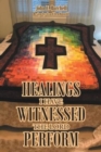 Image for Healings I Have Witnessed The Lord Perform