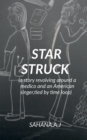 Image for Star Struck : a story revolving around a medico and an American singer, tied in a knot of time loop