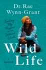 Image for Wild Life : Finding My Purpose in an Untamed World