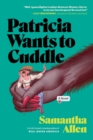 Image for Patricia Wants to Cuddle : A Novel