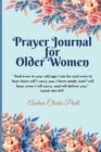 Image for Prayer Journal for Older Women : Color Interior. An Inspirational Journal with Bible Verses, Motivational Quotes, Prayer Prompts and Spaces for Reflection