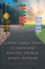Image for Course Corrections to Faith and Identify the Real Gospel Authors