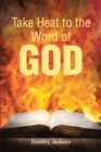 Image for Take Heat to the Word of God