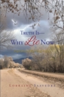Image for Truth Is - Why Lie Now: Inspirational Rhyming Poems