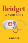 Image for Bridget : A Nurse&#39;s Life