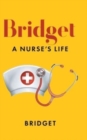 Image for Bridget : A Nurse&#39;s Life