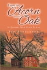 Image for From An Acorn Into An Oak: My Journey from Death to Life