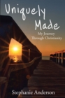 Image for Uniquely Made: My Journey Through Christianity