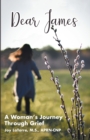 Image for Dear James: A Woman&#39;s Journey Through Grief