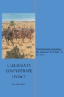 Image for Colorado&#39;s Confederate Legacy: And Interesting Facts about the American aEURoeCivil WaraEUR in the West