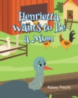 Image for Henrietta Wants to Be a Mom