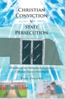 Image for Christian Conviction V. State Persecution: A History of the Nebraska Independent Christian School Movement