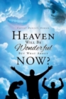 Image for Heaven Will Be Wonderful, But What About Now?