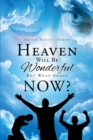 Image for Heaven Will Be Wonderful, But What About