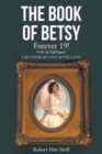 Image for The Book of Betsy : Forever 19!: with an Epilogue: Can There Be Love After Love?