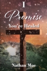 Image for I Promise You&#39;re Healed