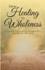 Image for From Healing To Wholeness: A Christian Perspective On Emotional And Mental Wellness