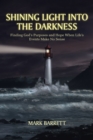 Image for Shining Light Into the Darkness: Finding God&#39;s Purposes and Hope When Life&#39;s Events Make No Sense