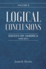 Image for Logical Conclusions: Essays on America: 1998-2013: Volume II